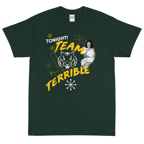 TEAM TERRIBLE TONIGHT T-SHIRT