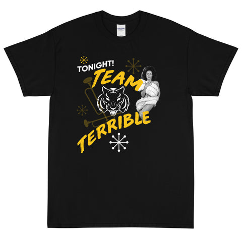 TEAM TERRIBLE TONIGHT T-SHIRT